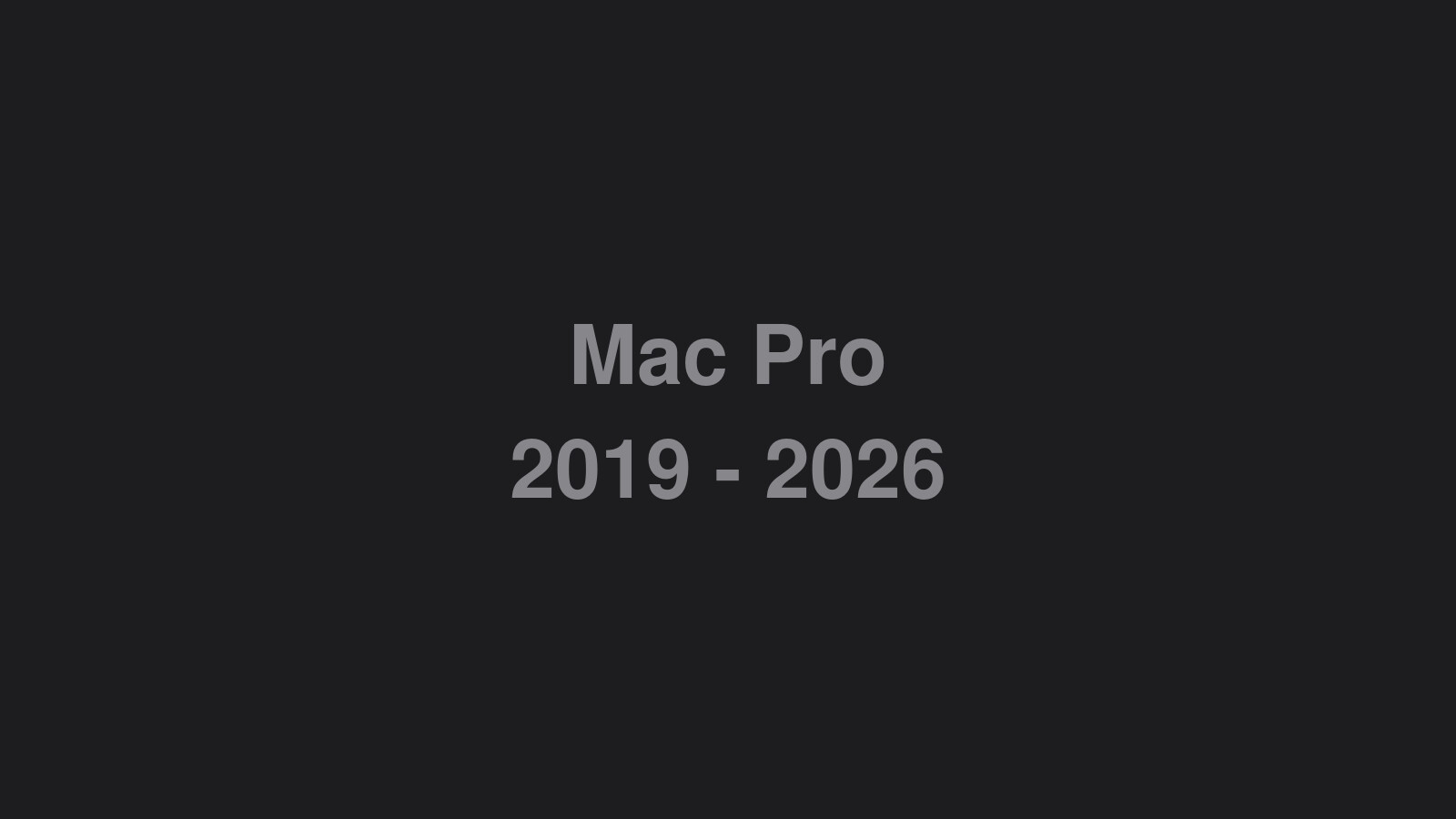 Mac Pro 2019 to 2026 timeline