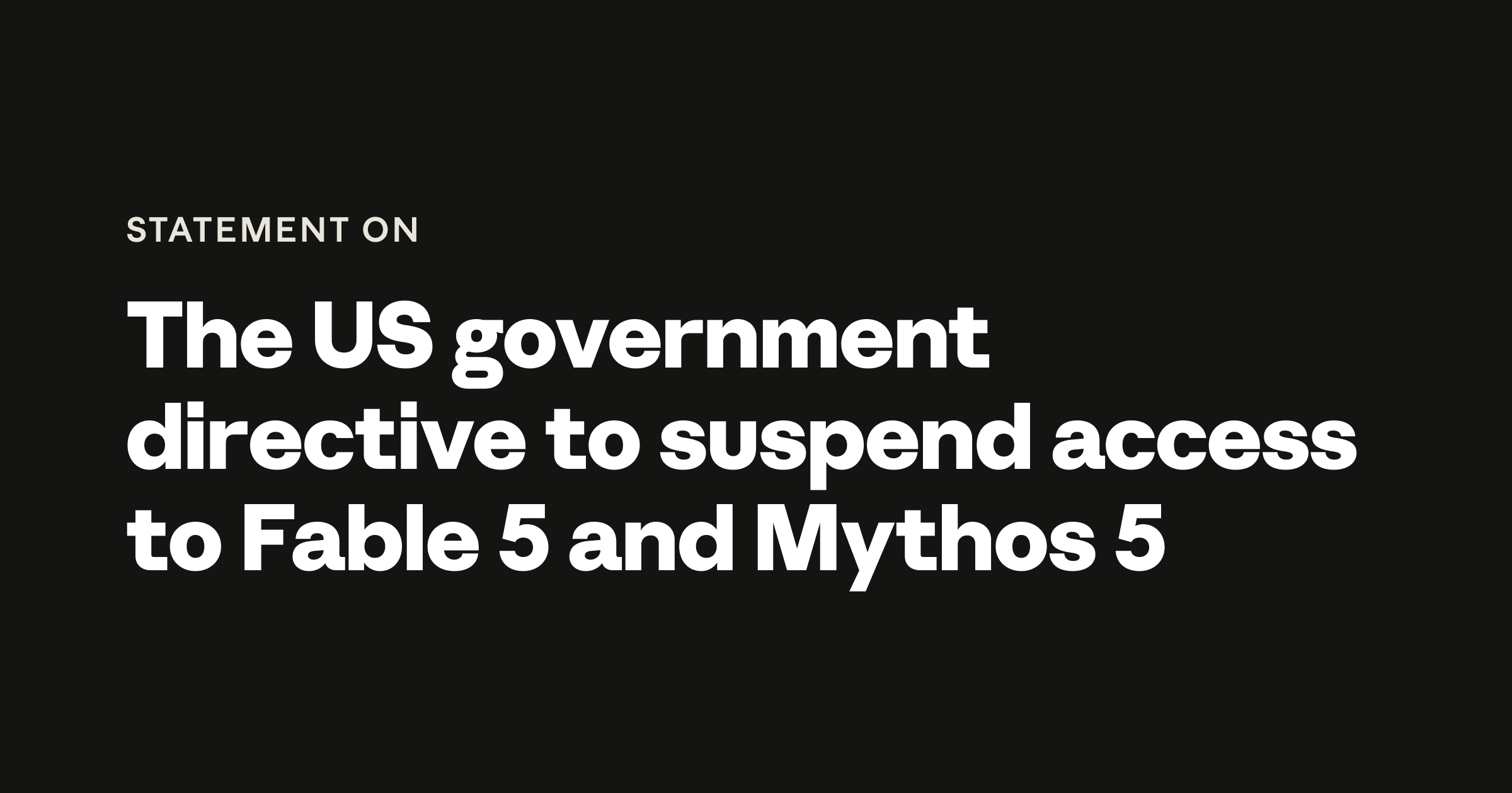 Anthropic statement card on a black background reading: The US government directive to suspend access to Fable 5 and Mythos 5